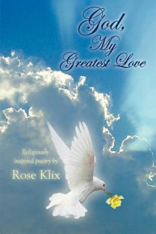 Kniha God, My Greatest Love Rose Klix