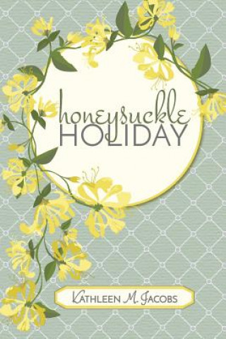 Könyv Honeysuckle Holiday Kathleen M Jacobs