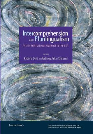 Kniha Intercomprehension and Plurilingualism: Assets for Italian Language in the USA Roberto Dolci