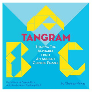 Könyv A Tangram ABC: Shaping the Alphabet from an Ancient Chinese Puzzle Chelsea McKay