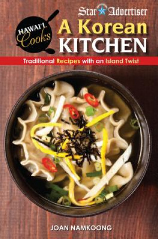 Kniha A Korean Kitchen: Traditional Recipes with an Island Twist Joan Namkoong