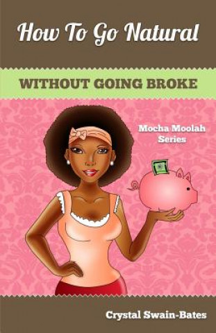 Książka How to Go Natural Without Going Broke Crystal Swain-Bates