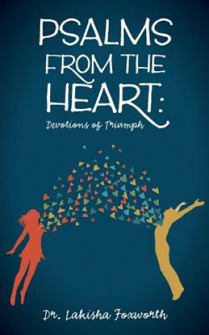 Książka Psalms from the Heart: Devotions of Triumph Lakisha Foxworth