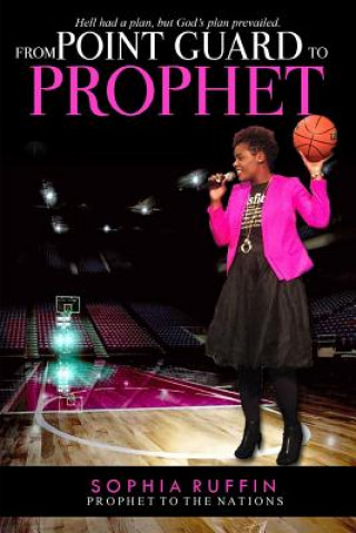 Kniha From Point Guard to Prophet Sophia Ruffin