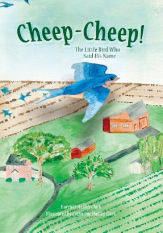 Buch Cheep-Cheep!: The Little Bird Who Said His Name Harriett Hadley Clark