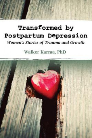 Kniha Transformed by Postpartum Depression Walker Karraa