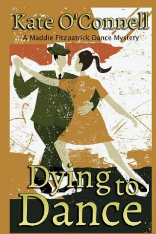 Könyv Dying to Dance: A Maddie Fitzpatrick Dance Mystery Kate O'Connell