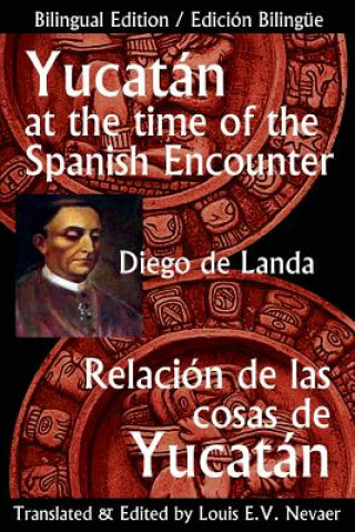 Carte Yucatan at the Time of the Spanish Encounter: Relacion de Las Cosas de Yucatan Diego De Landa