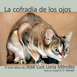 Książka La Cofradia de Los Ojos: El Arte Felino de Jose Luis Loria Mendez Jose Luis Loria Mendez