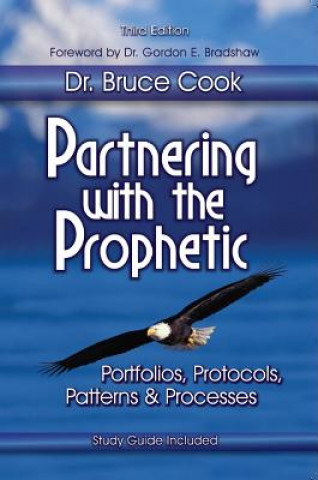 Книга Partnering with the Prophetic: Portfolios, Protocols, Patterns & Processes Bruce C. Cook