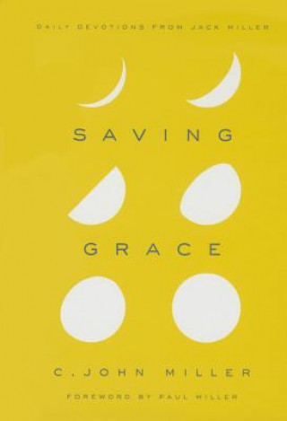 Книга Saving Grace: Daily Devotions from Jack Miller C. John Miller