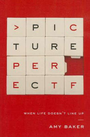 Carte Picture Perfect: When Life Doesn't Line-Up Amy Baker