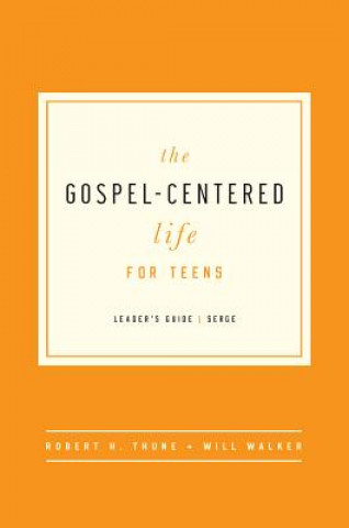 Carte The Gospel-Centered Life for Teens - Leader's Guide Robert H. Thune