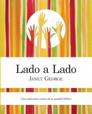 Carte Lado a Lado: Una Explicacion Concise de La Igualdad Biblica Janet George