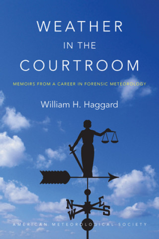 Kniha Weather in the Courtroom - Memoirs from a Career in Forensic Meteorology William H. Haggard