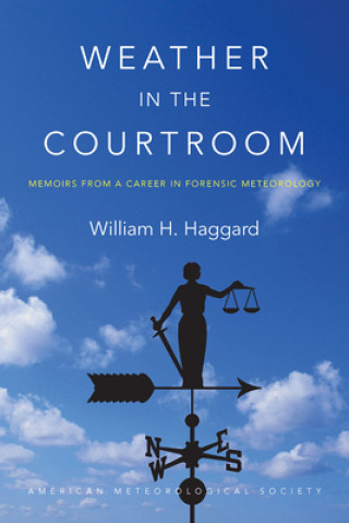 Książka Weather in the Courtroom - Memoirs from a Career in Forensic Meteorology William H. Haggard