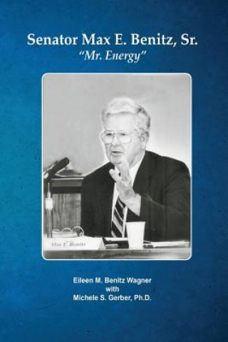 Kniha Senator Max E. Benitz, Sr. Eileen M. Wagner Benitz