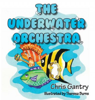 Kniha The Underwater Orchestra Chris Gantry