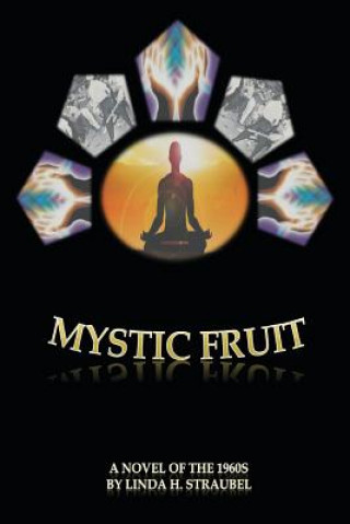 Buch Mystic Fruit: A Novel of the 1960s Linda D. Straubel