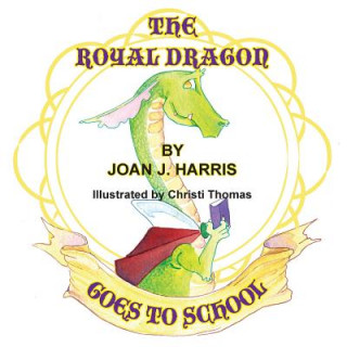 Kniha The Royal Dragon Goes to School Joan J. Harris