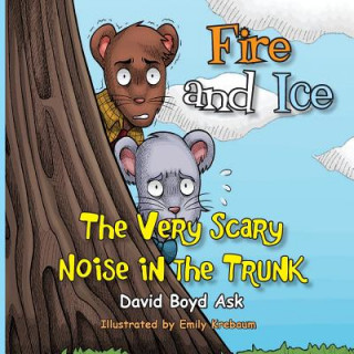 Kniha Fire and Ice: The Very Scary Noise in the Trunk David Boyd Ask