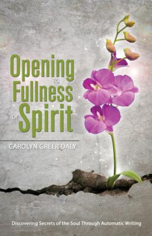 Carte Opening to Fullness of Spirit Carolyn Greer Daly