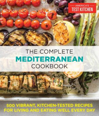 Carte The Complete Mediterranean Cookbook The Editors at America's Test Kitchen