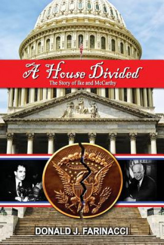 Kniha A House Divided: The Story of Ike and McCarthy Donald J. Farinacci