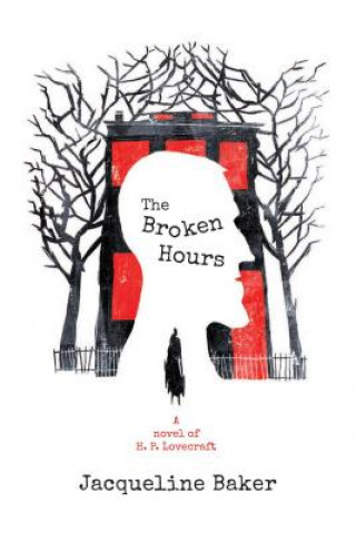 Książka The Broken Hours: A Novel of H. P. Lovecraft Jacqueline Baker