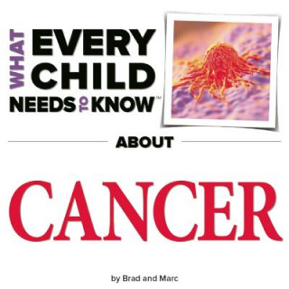 Carte What Every Child Needs to Know about Cancer R. Bradley Snyder