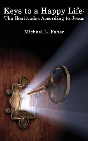 Kniha Keys to a Happy Life Michael L. Faber