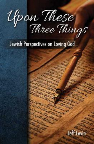 Kniha Upon These Three Things Jeff Levine
