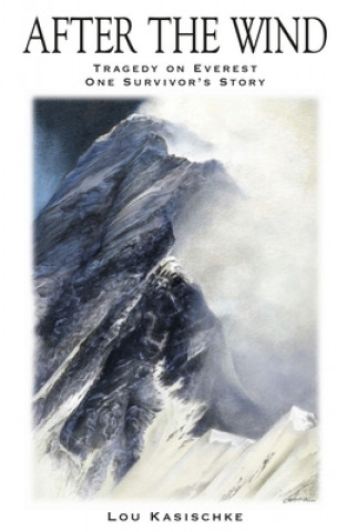 Könyv After the Wind: Tragedy on Everest-One Survivor's Story Lou Kasischke