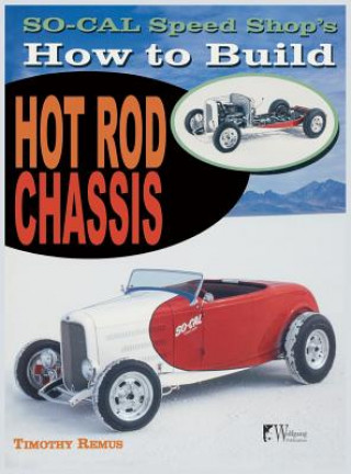 Könyv So Cal Speed Shop's How to Build Hot Rod Chassis Timothy Remus