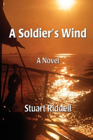Knjiga A Soldier's Wind Stuart Riddell