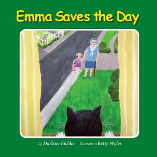 Könyv Emma Saves the Day Darlene Eichler