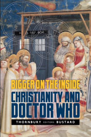 Libro Bigger on the Inside: Christianity and Doctor Who Gregory Thornbury