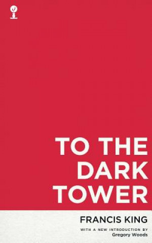 Kniha To the Dark Tower (Valancourt 20th Century Classics) Francis King
