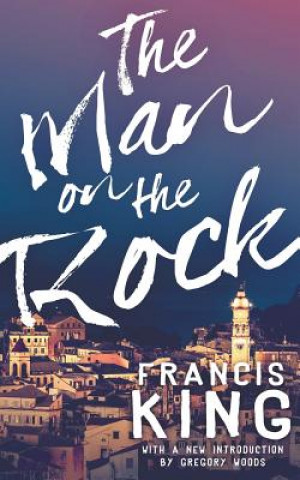 Carte The Man on the Rock (Valancourt 20th Century Classics) Francis King