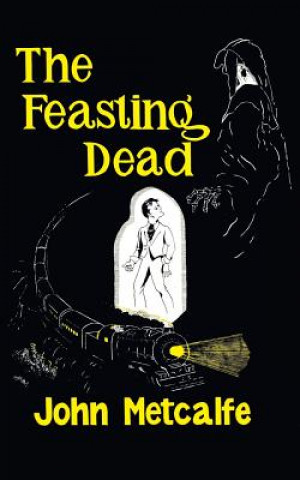 Carte The Feasting Dead (Valancourt 20th Century Classics) John Metcalfe