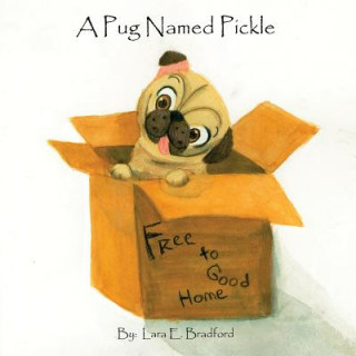 Carte Pug Named Pickle Lara E. Bradford