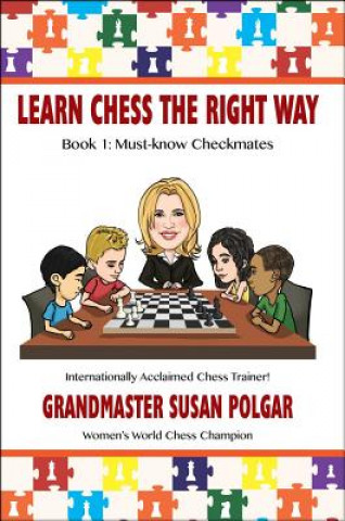 Книга Learn Chess the Right Way!: Book 1: Must-Know Checkmates Susan Polgar