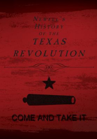 Knjiga Newell's History of the Texas Revolution Chester Newell