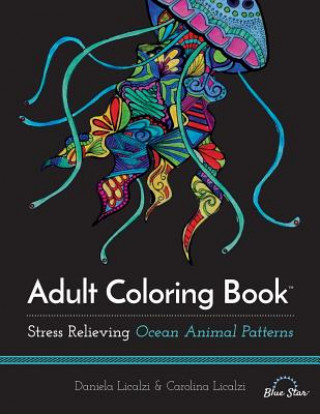 Könyv Adult Coloring Book: Ocean Animal Patterns Daniela Licalzi