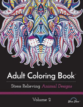 Kniha Adult Coloring Book: Stress Relieving Animal Designs, Volume 2 Blue Star Coloring