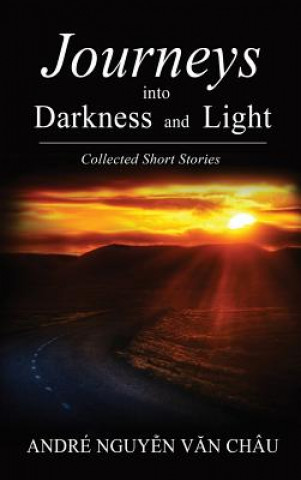 Kniha Journeys into Darkness and Light Andre Nguyen Van Chau