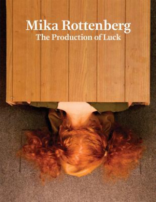 Książka Mika Rottenberg - the Production of Luck Christopher Bedford