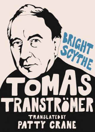 Kniha Bright Scythe Tomas G. Transtromer