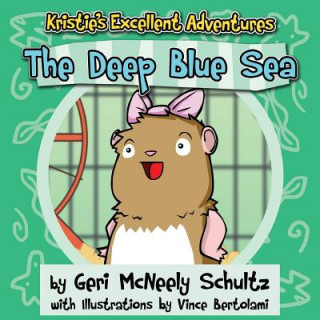 Książka Kristie's Excellent Adventures: The Deep Blue Sea Geri McNeely Schultz