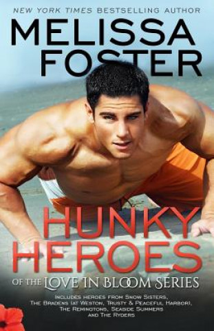 Kniha Hunky Heroes of the Love in Bloom Series Melissa Foster